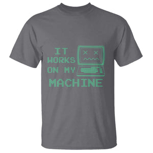 Funny Programmer T Shirt It Works On My Machine TS09 Charcoal Print Your Wear