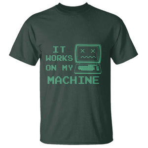 Funny Programmer T Shirt It Works On My Machine TS09 Dark Forest Green Print Your Wear