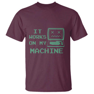 Funny Programmer T Shirt It Works On My Machine TS09 Maroon Print Your Wear