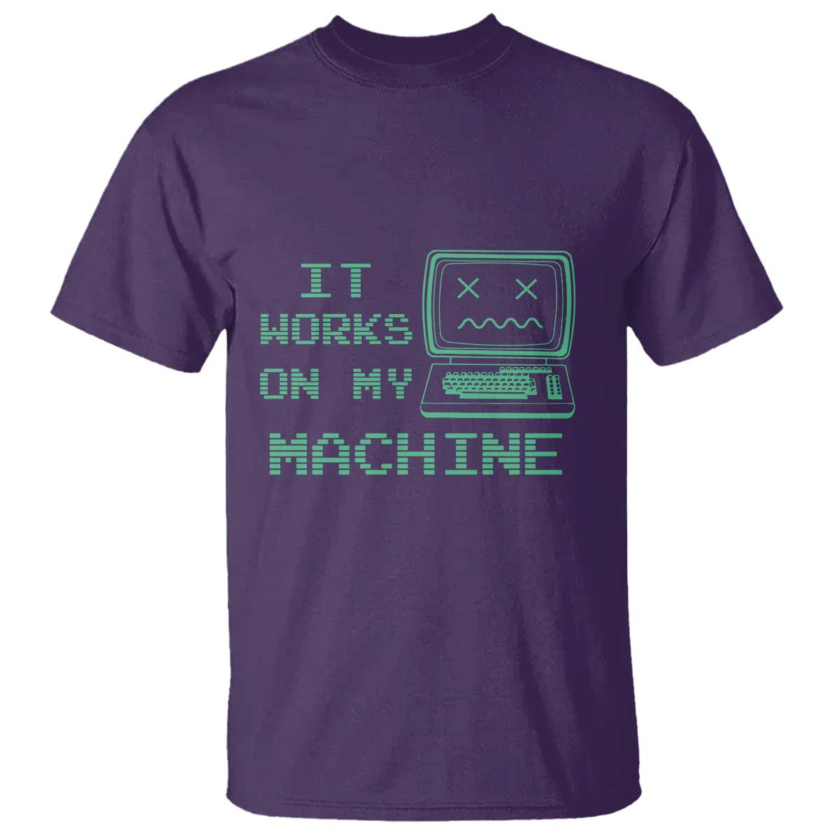 Funny Programmer T Shirt It Works On My Machine TS09 Purple Print Your Wear