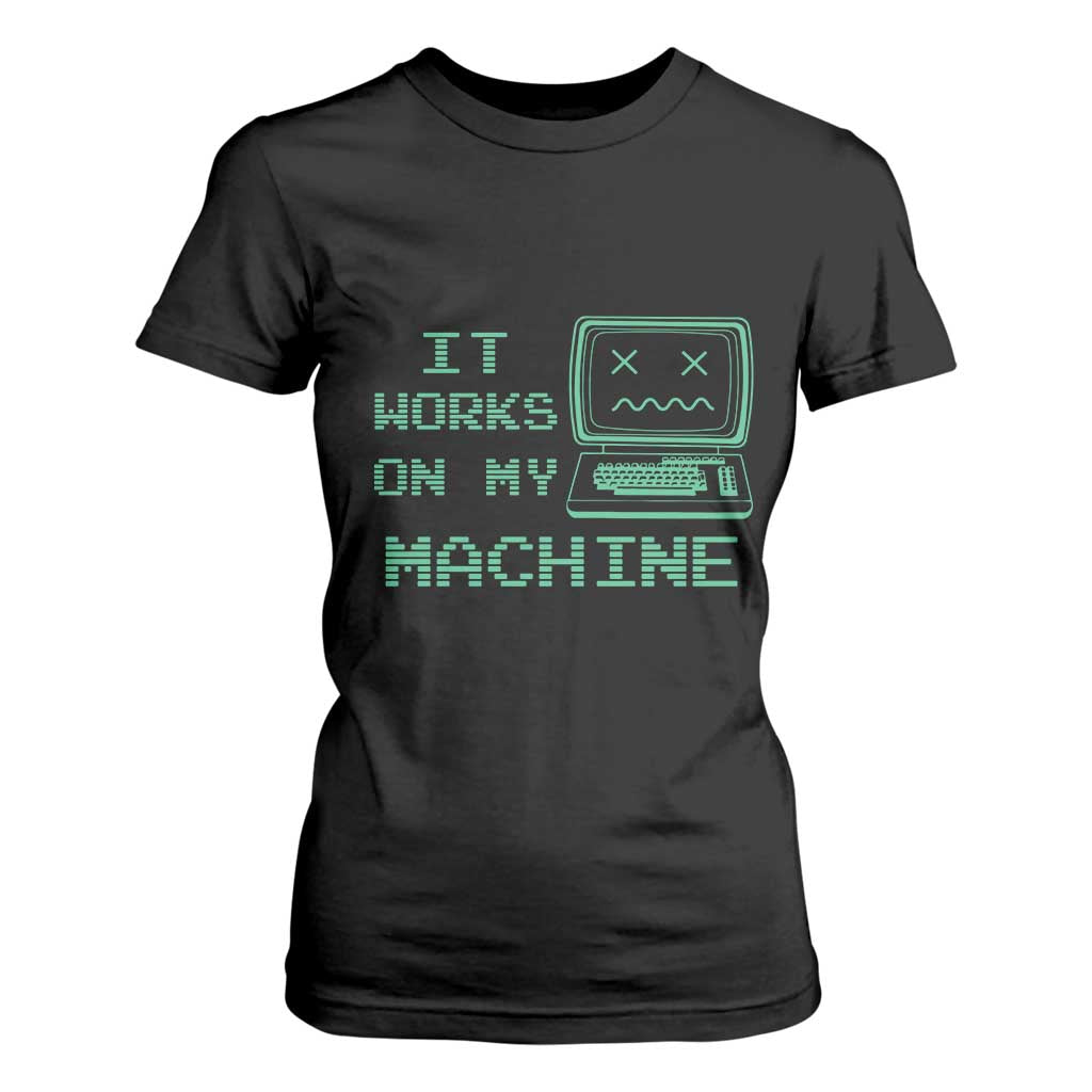 Funny Programmer T Shirt For Women It Works On My Machine TS09 Black Print Your Wear