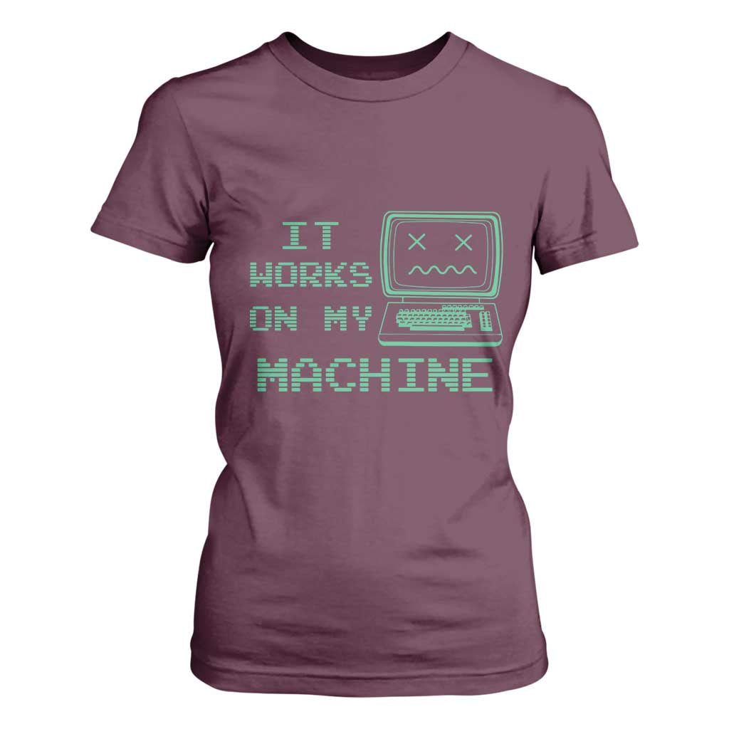 Funny Programmer T Shirt For Women It Works On My Machine TS09 Maroon Print Your Wear