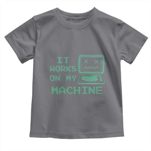 Funny Programmer Toddler T Shirt It Works On My Machine TS09 Charcoal Print Your Wear