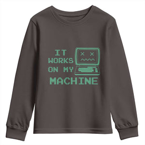 Funny Programmer Youth Sweatshirt It Works On My Machine TS09 Dark Chocolate Print Your Wear