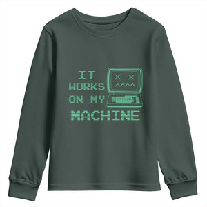 Funny Programmer Youth Sweatshirt It Works On My Machine TS09 Dark Forest Green Print Your Wear