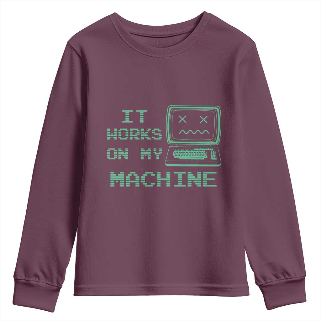 Funny Programmer Youth Sweatshirt It Works On My Machine TS09 Maroon Print Your Wear