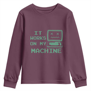 Funny Programmer Youth Sweatshirt It Works On My Machine TS09 Maroon Print Your Wear
