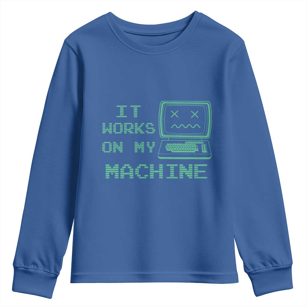 Funny Programmer Youth Sweatshirt It Works On My Machine TS09 Royal Blue Print Your Wear