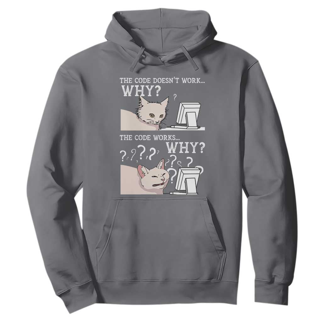 Funny Coder Hoodie The Code Doesn't Work Why Cat Meme TS09 Charcoal Print Your Wear