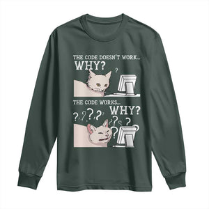 Funny Coder Long Sleeve Shirt The Code Doesn't Work Why Cat Meme TS09 Dark Forest Green Print Your Wear