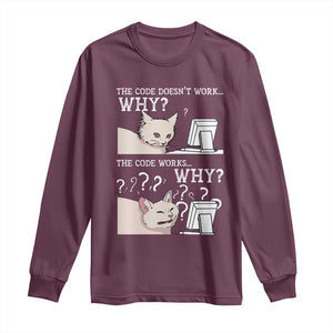Funny Coder Long Sleeve Shirt The Code Doesn't Work Why Cat Meme TS09 Maroon Print Your Wear