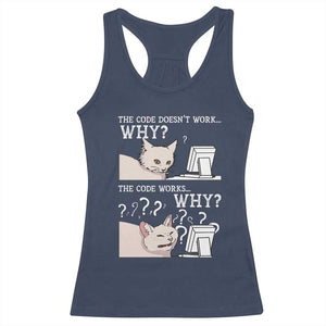 Funny Coder Racerback Tank Top The Code Doesn't Work Why Cat Meme TS09 Navy Print Your Wear