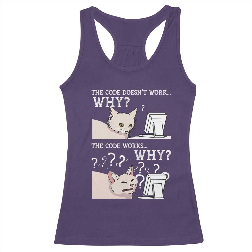 Funny Coder Racerback Tank Top The Code Doesn't Work Why Cat Meme TS09 Purple Print Your Wear