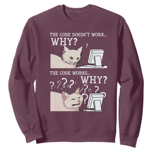 Funny Coder Sweatshirt The Code Doesn't Work Why Cat Meme TS09 Maroon Print Your Wear