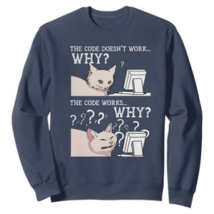 Funny Coder Sweatshirt The Code Doesn't Work Why Cat Meme TS09 Navy Print Your Wear