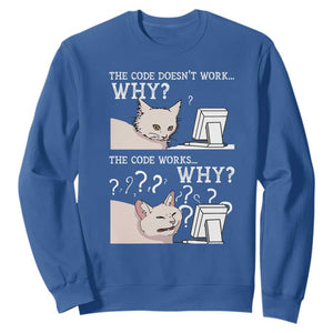 Funny Coder Sweatshirt The Code Doesn't Work Why Cat Meme TS09 Royal Blue Print Your Wear
