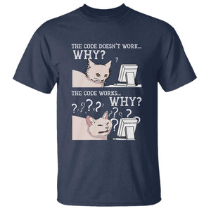 Funny Coder T Shirt The Code Doesn't Work Why Cat Meme TS09 Navy Print Your Wear