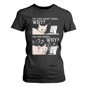 Funny Coder T Shirt For Women The Code Doesn't Work Why Cat Meme TS09 Black Print Your Wear