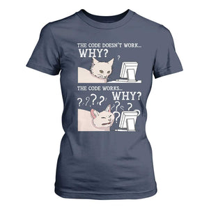 Funny Coder T Shirt For Women The Code Doesn't Work Why Cat Meme TS09 Navy Print Your Wear