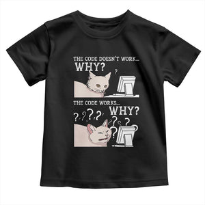 Funny Coder Toddler T Shirt The Code Doesn't Work Why Cat Meme TS09 Black Print Your Wear