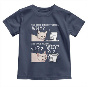 Funny Coder Toddler T Shirt The Code Doesn't Work Why Cat Meme TS09 Navy Print Your Wear