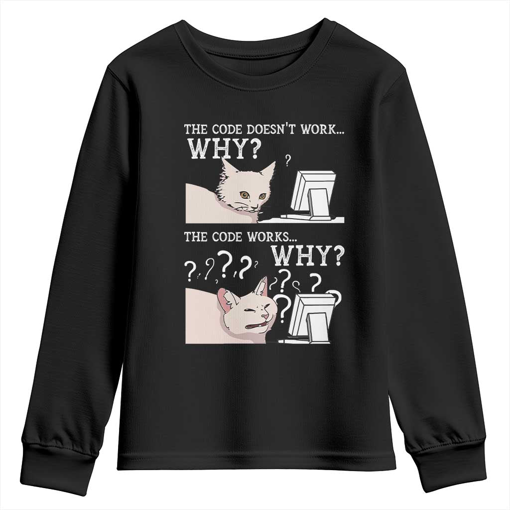 Funny Coder Youth Sweatshirt The Code Doesn't Work Why Cat Meme TS09 Black Print Your Wear