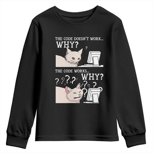 Funny Coder Youth Sweatshirt The Code Doesn't Work Why Cat Meme TS09 Black Print Your Wear