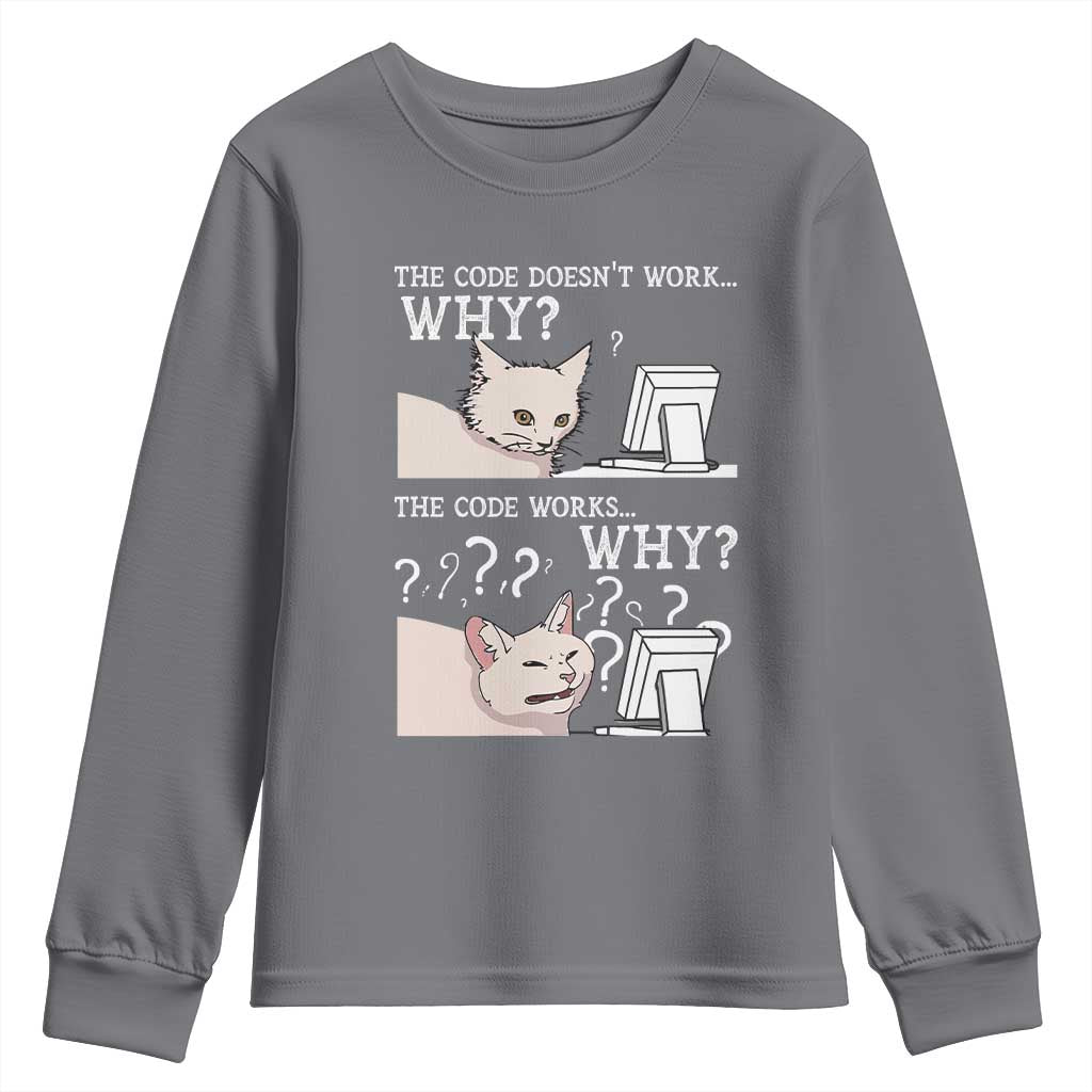 Funny Coder Youth Sweatshirt The Code Doesn't Work Why Cat Meme TS09 Charcoal Print Your Wear