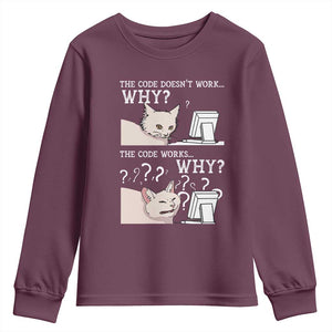 Funny Coder Youth Sweatshirt The Code Doesn't Work Why Cat Meme TS09 Maroon Print Your Wear
