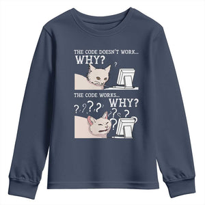 Funny Coder Youth Sweatshirt The Code Doesn't Work Why Cat Meme TS09 Navy Print Your Wear