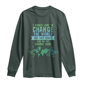 Funny Coder Long Sleeve Shirt I Would Like To Change The World TS09 Dark Forest Green Print Your Wear