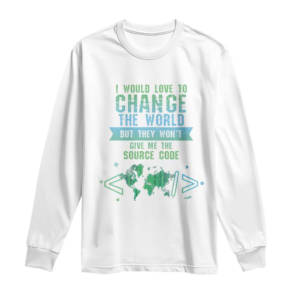 Funny Coder Long Sleeve Shirt I Would Like To Change The World TS09 White Print Your Wear