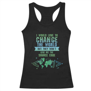 Funny Coder Racerback Tank Top I Would Like To Change The World TS09 Black Print Your Wear