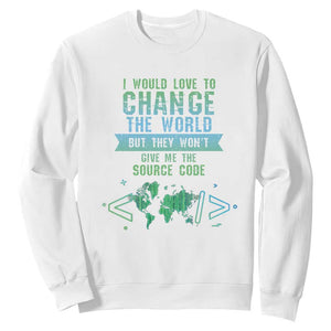 Funny Coder Sweatshirt I Would Like To Change The World TS09 White Print Your Wear