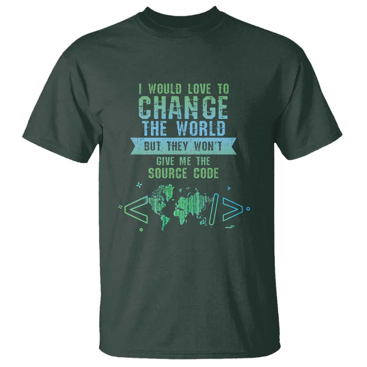Funny Coder T Shirt I Would Like To Change The World TS09 Dark Forest Green Print Your Wear