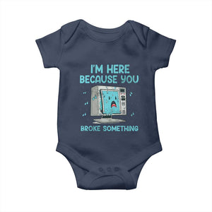 Funny Tech Support Baby Onesie I'm Here Because You Broke Something TS09 Navy Print Your Wear