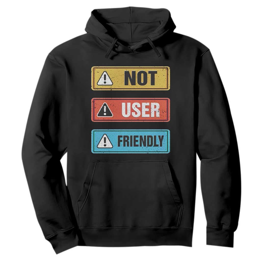 Funny Coder Hoodie Not User Friendly TS09 Black Print Your Wear