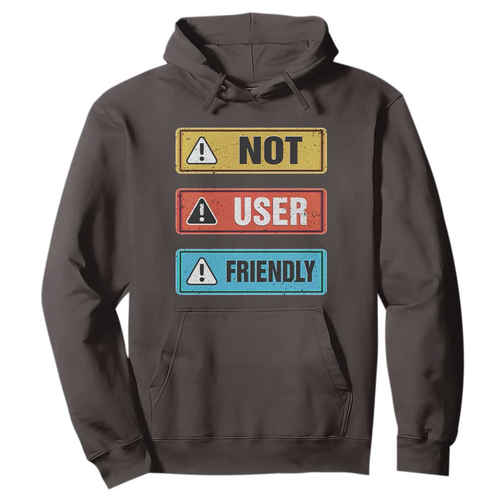 Funny Coder Hoodie Not User Friendly TS09 Dark Chocolate Print Your Wear