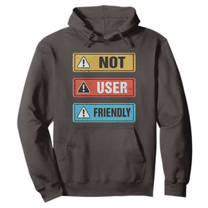 Funny Coder Hoodie Not User Friendly TS09 Dark Chocolate Print Your Wear
