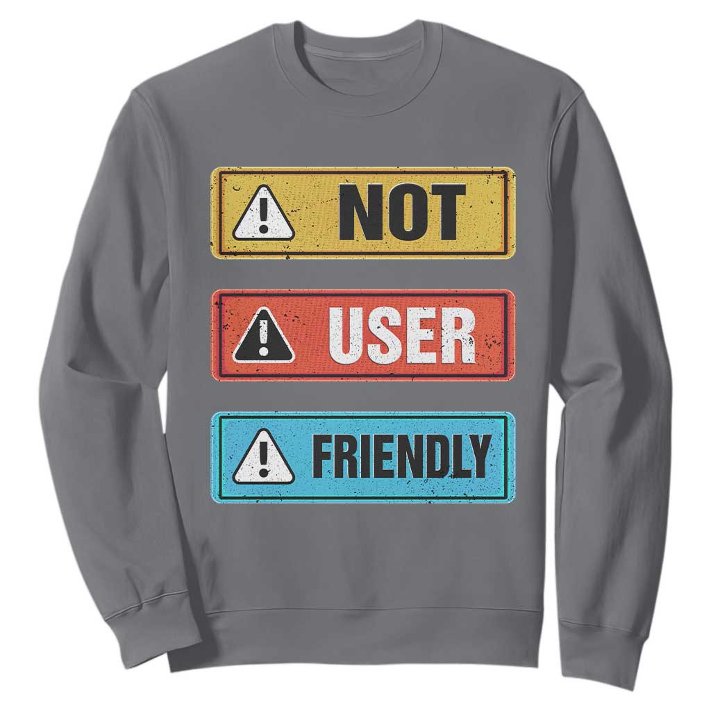 Funny Coder Sweatshirt Not User Friendly TS09 Charcoal Print Your Wear