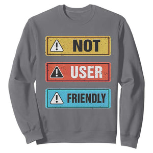 Funny Coder Sweatshirt Not User Friendly TS09 Charcoal Print Your Wear