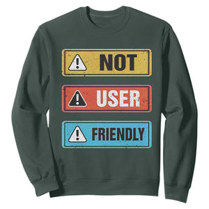 Funny Coder Sweatshirt Not User Friendly TS09 Dark Forest Green Print Your Wear