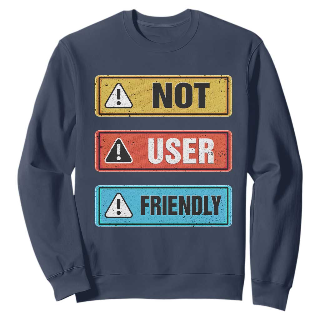 Funny Coder Sweatshirt Not User Friendly TS09 Navy Print Your Wear