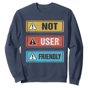 Funny Coder Sweatshirt Not User Friendly TS09 Navy Print Your Wear