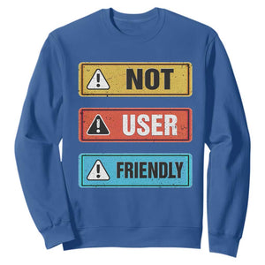 Funny Coder Sweatshirt Not User Friendly TS09 Royal Blue Print Your Wear