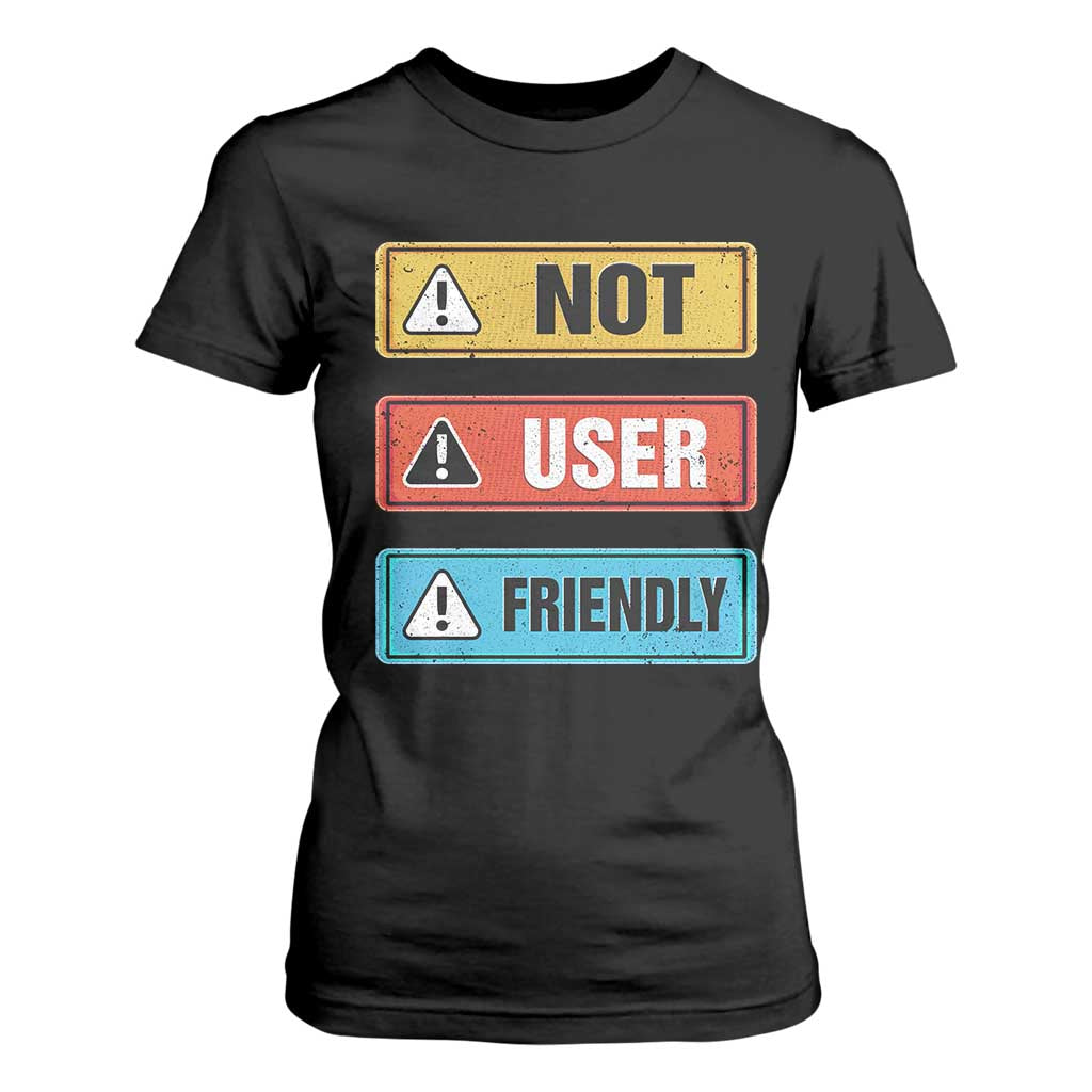 Funny Coder T Shirt For Women Not User Friendly TS09 Black Print Your Wear