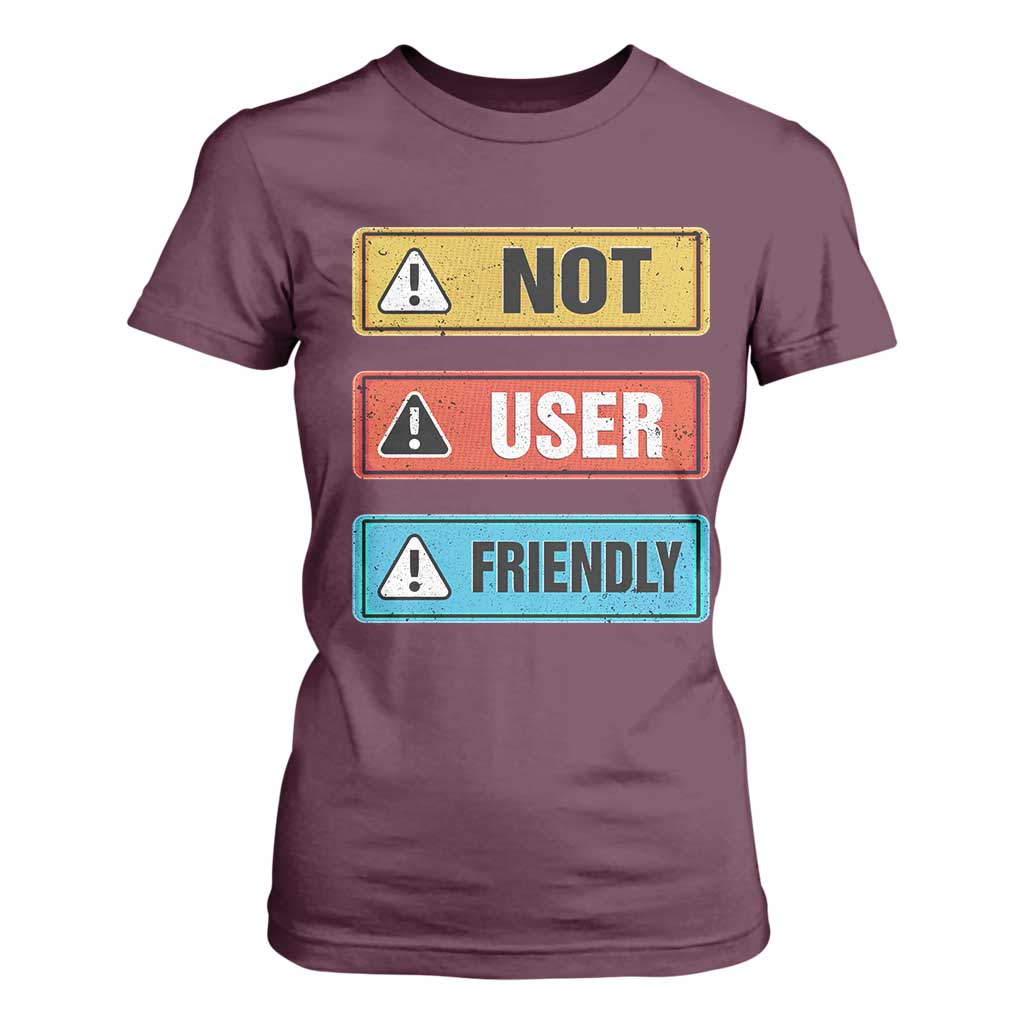 Funny Coder T Shirt For Women Not User Friendly TS09 Maroon Print Your Wear