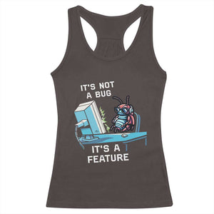 Funny Coder Racerback Tank Top It's Not A Bug It's A Feature TS09 Dark Chocolate Print Your Wear
