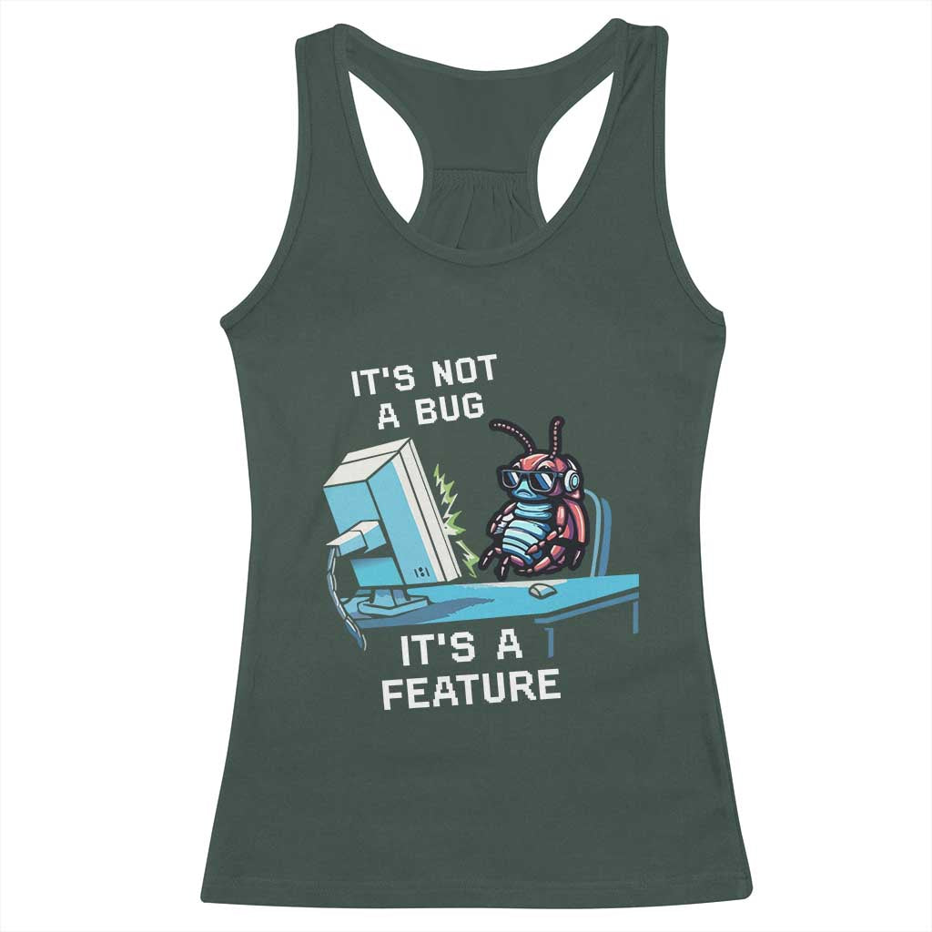 Funny Coder Racerback Tank Top It's Not A Bug It's A Feature TS09 Dark Forest Green Print Your Wear