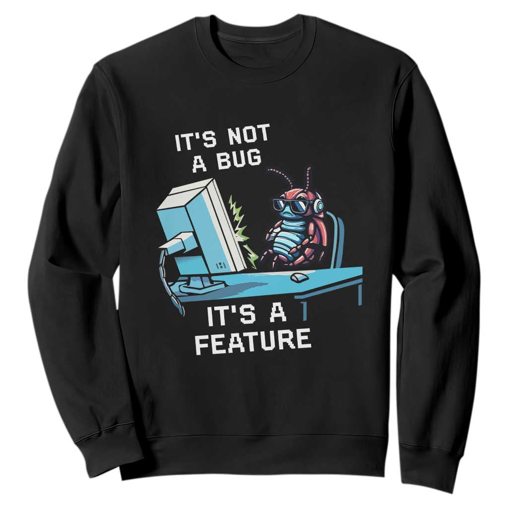 Funny Coder Sweatshirt It's Not A Bug It's A Feature TS09 Black Print Your Wear